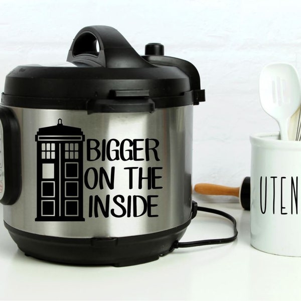 Instant Pot Vinyl Decal | It’s BIGGER on the Inside | Instapot | Pressure Cooker | IP | Doctor Who | Lots of Colors