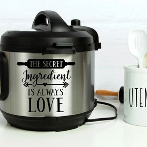 Instant Pot Vinyl Decal | The Secret Ingredient Is Love | Instapot | Pressure Cooker | IP | 3 Sizes Available