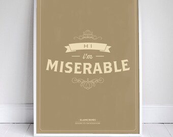Hi, I'm Miserable - Elaine Benes Quote - Seinfeld Poster - 11 x 17 - Home Decor