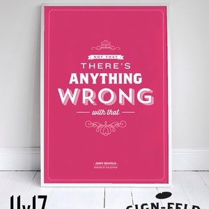 Not that there's anything wrong with that Poster 11x17 Seinfeld Quote Print Vintage Retro Typography image 1