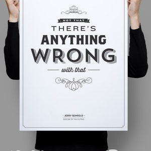 Not that there's anything wrong with that Poster 11x17 Seinfeld Quote Print Vintage Retro Typography image 3