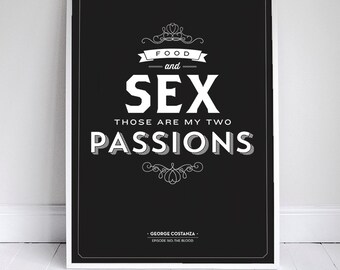 Food and Sex, Those are my 2 Passions - Kitchen Decor - Seinfeld Poster - 11 x 17 // 18 x 24 // 24 x 36 - Foody Quote