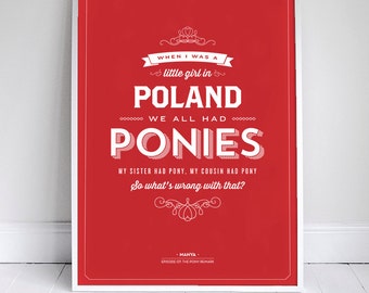 When I was a little girl in Poland, we all had ponies - Seinfeld Poster Typography Quote - Home Decor  - 11 x 17 // 18 x 24 // 24 x 36