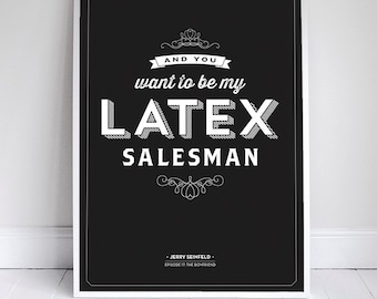 And You Want To Be My Latex Salesman - Seinfeld Poster - Typography -  Wall Art - 11 x 17 // 18 x 24 // 24 x 36