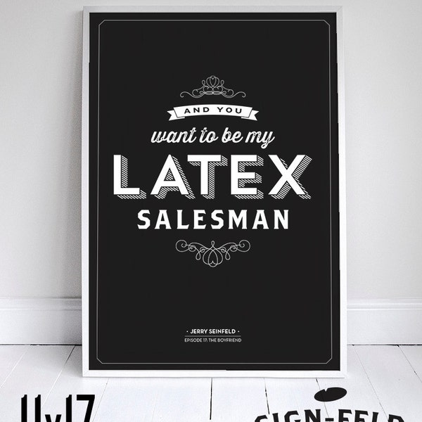 And You Want To Be My Latex Salesman - Seinfeld Poster - Typography -  Wall Art - 11 x 17 // 18 x 24 // 24 x 36