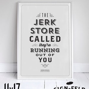 Jerk Store Poster Seinfeld Quote Print Vintage Retro Typography Signfeld 11 x 17 // 18 x 24 // 24 x 36 image 1