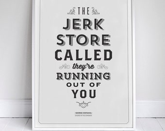 Jerk Store Poster - Seinfeld Quote Print - Vintage Retro Typography - Signfeld - 11 x 17 // 18 x 24 // 24 x 36