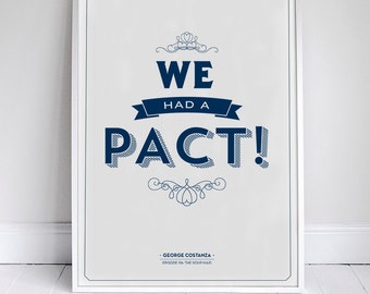 We Had A Pact - Seinfeld Print - Costanza Quote - 11x17" - Home Decor