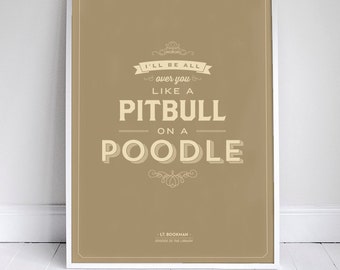 All Over You Like a Pitbull on a Poodle - Seinfeld Poster - Quote - 11x17" - Dogs