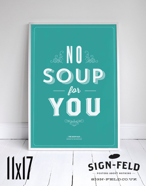 No Soup For You Kitchen Poster Seinfeld Quote Print 11 X Etsy
