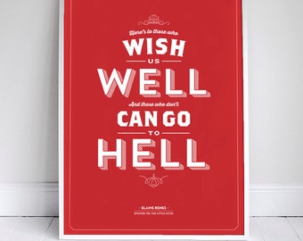 Here's to those who wish us well Poster - Seinfeld Quote Print - Vintage Typography - 11 x 17 // 18 x 24 // 24 x 36