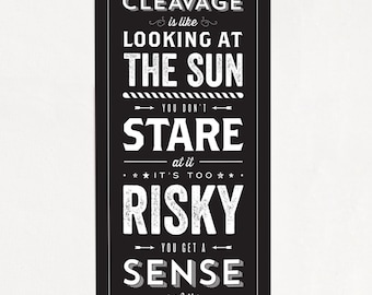 Looking at Cleavage is Like Looking at the Sun - Seinfeld Quote - Typography - 8" x 24"