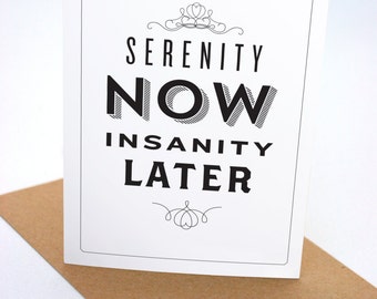 Serenity Now, Insanity Later - Seinfeld Greeting Card - Wedding Card - Humour