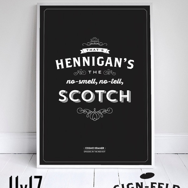 Hennigan's Scotch - Seinfeld Quote Print - Bar Decor - Alcohol Poster - 11 x 17 // 18 x 24 // 24 x 36