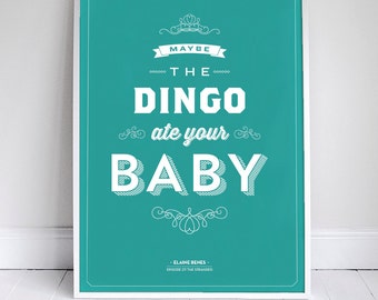 Maybe the Dingo Ate your Baby 11x17" // 18x24" // 24x36" - Seinfeld Quote Print - Vintage Retro Typography