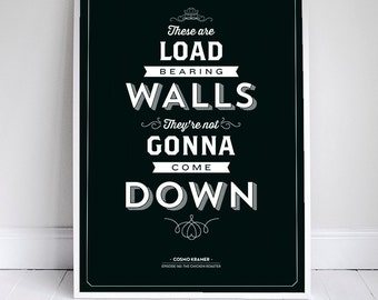 These are Load Bearing Walls - Kramer Quote - 11x17" - Seinfeld Poster - Home Decor