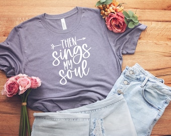 Entonces canta mi soul camisa camisa cristiana Jesus Apparel Faith Tee Bella Canvas Talla unisex Ajuste relajado