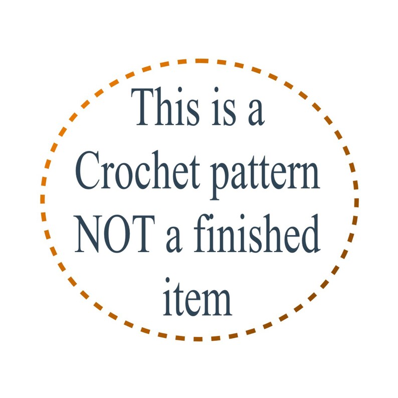 May include: A brown dashed circle with the text "This is a Crochet pattern NOT a finished item" inside.