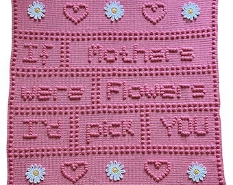 Words Blanket CROCHET PATTERN Puff Stitch - If Mothers were Flowers Lap Blanket