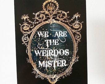We are the weirdos mister postcard, prints, gothic postcard, gothic prints, gothic decor, digital print, gothic home Decor, alternative