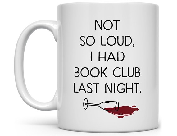 Not So Loud, I Had Book Club Last Night Mug