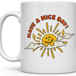 Have A Nice Day Mug Middle Finger Mug Personalized Mug for Coffee Tea