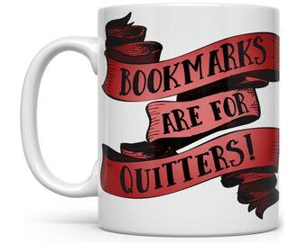 Funny Reading Lover Mug, Book Lover Cup, Gift for Reader, Bookish Mug Gifts, Bibliophile Mug, Bookworm Gifts, Bookmarks are for Quitters Mug