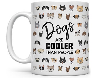 Fun Dog Mug, Dog Coffee Mug, Dog Lover Gift, Dog Lover Mug, Dog Cup, Dog Mom Mug, Dog Dad Mug, Dogs Are Cooler Than People Mug