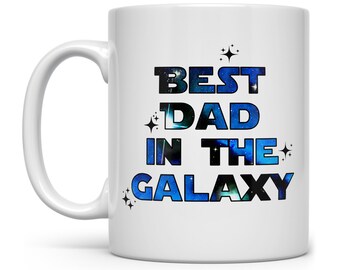 Best Dad in the Galaxy Coffee Mug, Geeky Father's Day Mug, Fun Dad Mug, Birthday Gift for Dad, Gift from Kids Daughter Son Husband Wife