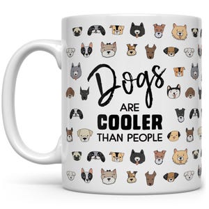 Fun Dog Mug, Dog Coffee Mug, Dog Lover Gift, Dog Lover Mug, Dog Cup, Dog Mom Mug, Dog Dad Mug, Dogs Are Cooler Than People Mug