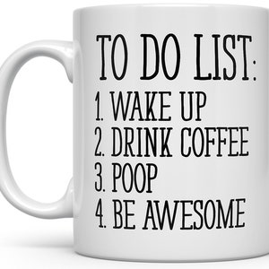 Funny Coffee Mug, Unique Coffee Mug, Funny Mug, Quote Mug, Inspirational Mug, Motivational Mug, Fun Mugs, Funny Gift, To Do List Poop Mug