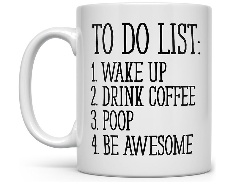 Funny Coffee Mug, Unique Coffee Mug, Funny Mug, Quote Mug, Inspirational Mug, Motivational Mug, Fun Mugs, Funny Gift, To Do List Poop Mug image 1