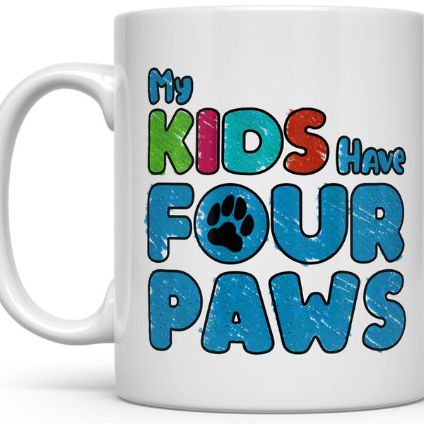 My Kids Have Four Paws Funny Pet Parent Mug, Fur Mom Cup, Fur Dad Mug, Pet Lover Gift, Childfree Gifts, Animal Rescue Veterinarian Vet Tech