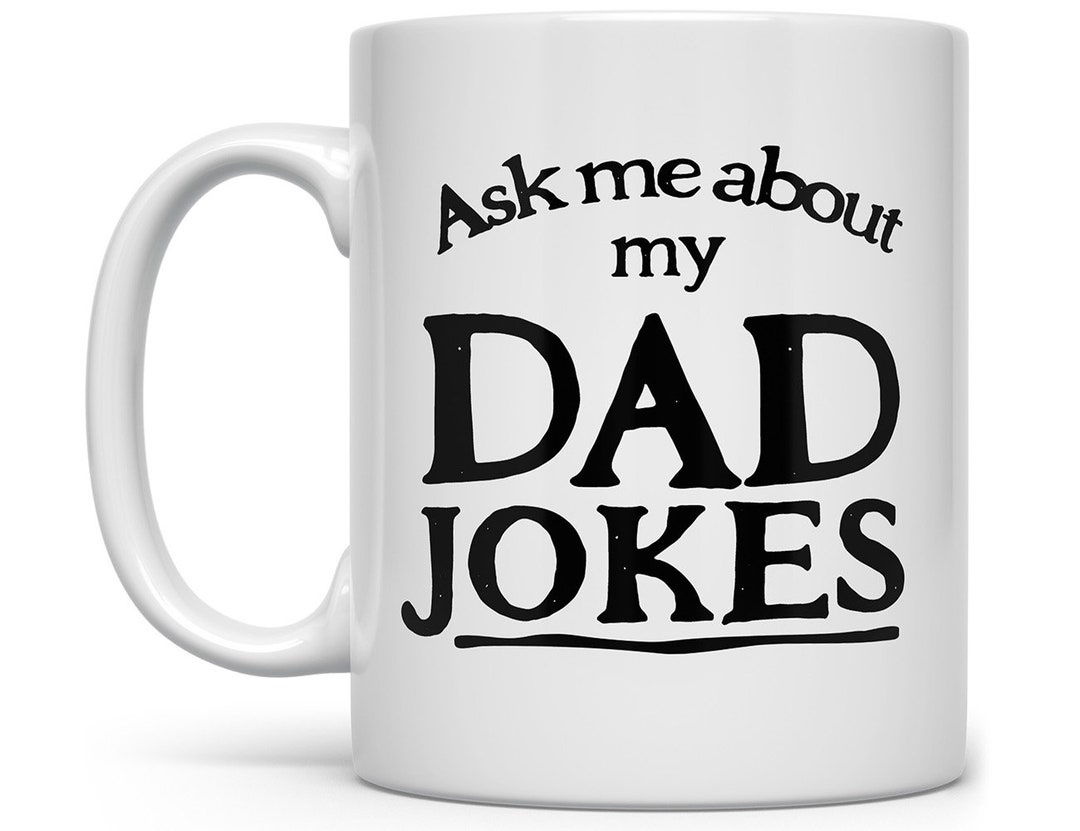Funny Dad Coffee Mug Dad Jokes Mug Fathers Day Gift Fun Dad Etsy
