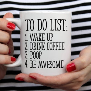 Funny Coffee Mug, Unique Coffee Mug, Funny Mug, Quote Mug, Inspirational Mug, Motivational Mug, Fun Mugs, Funny Gift, To Do List Poop Mug image 6