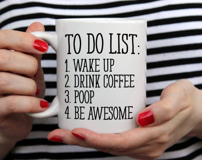 Funny Coffee Mug, Unique Coffee Mug, Funny Mug, Quote Mug, Inspirational Mug, Motivational Mug, Fun Mugs, Funny Gift, To Do List Poop Mug image 6