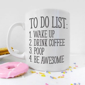 Funny Coffee Mug, Unique Coffee Mug, Funny Mug, Quote Mug, Inspirational Mug, Motivational Mug, Fun Mugs, Funny Gift, To Do List Poop Mug image 4