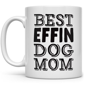Dog Mom Mug, Funny Dog Coffee Mug, Dog Mug, Dog Lover Gift Mug for Women, Dog Owner Mug, Gifts for Dog Lovers, Dog Mom Gift