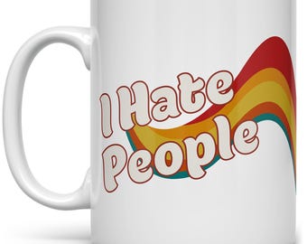 I Hate People Mug, Funny Sarcastic Retro Ceramic Coffee Cup for Introverts