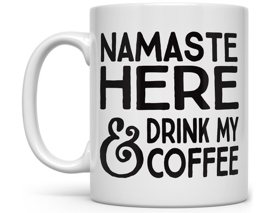 Funny Coffee Mug, Namaste Mug, Yoga Gifts, Yoga Teacher Gift, Yoga