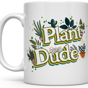 Plant Dude Mug, Plant Mug, Plant Collector, Houseplant Lover Cup, Landscaper Gardener Gift, Green Thumb Gift, Plant Nursery Owner Gift image 1