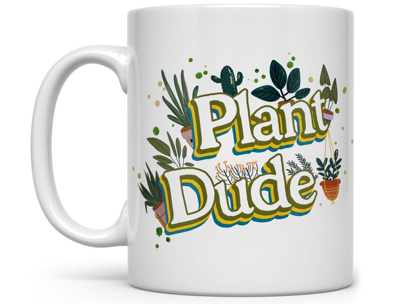 Plant Dude Mug, Plant Mug, Plant Collector, Houseplant Lover Cup, Landscaper Gardener Gift, Green Thumb Gift, Plant Nursery Owner Gift image 1