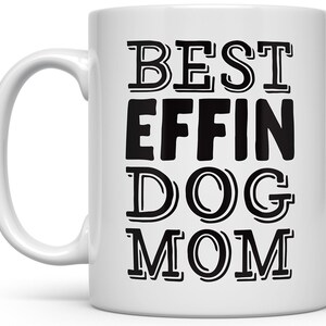 Dog Mom Mug, Funny Dog Coffee Mug, Dog Mug, Dog Lover Gift Mug for Women, Dog Owner Mug, Gifts for Dog Lovers, Dog Mom Gift image 1