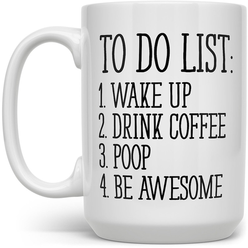 Funny Coffee Mug, Unique Coffee Mug, Funny Mug, Quote Mug, Inspirational Mug, Motivational Mug, Fun Mugs, Funny Gift, To Do List Poop Mug image 2