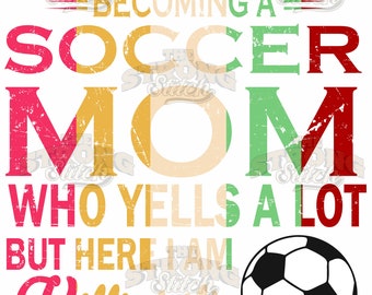 Ich habe nicht geplant, eine Fußball-Mama zu sein, die viel 300dpi PNG Digital Art schreit