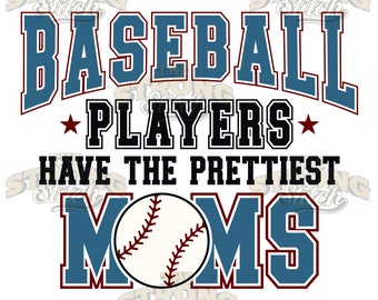 Baseball Players Have The Prettiest Moms 300dpi PNG Digital Art