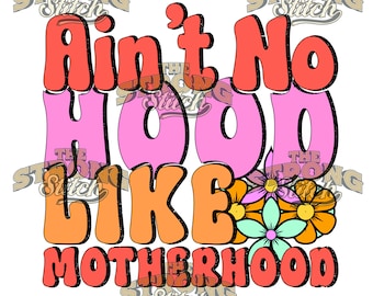 Aint No Hood Like Mutterschaft Bunt 300dpi PNG Digitaldruck