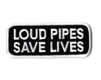 Loud Pipes save Lives embroidered iron on patch
