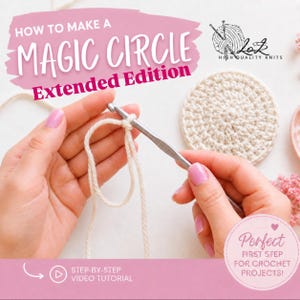 May include: A silver crochet hook held by hands forming a magic circle with off-white yarn. Text reads: HOW TO MAKE A MAGIC CIRCLE Extended Edition, LoZ HIGH QUALITY KNITS, and Perfect FIRST STEP FOR CROCHET PROJECTS! A step-by-step video tutorial icon.