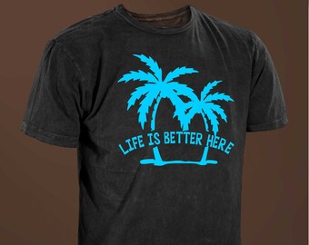 Life Is Better Here Outdoor Beach Scene Ocean Palm Tree T-shirt.